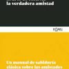 libro el arte de cultivar la verdadera amistad
