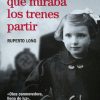libro la niña que miraba los trenes partir
