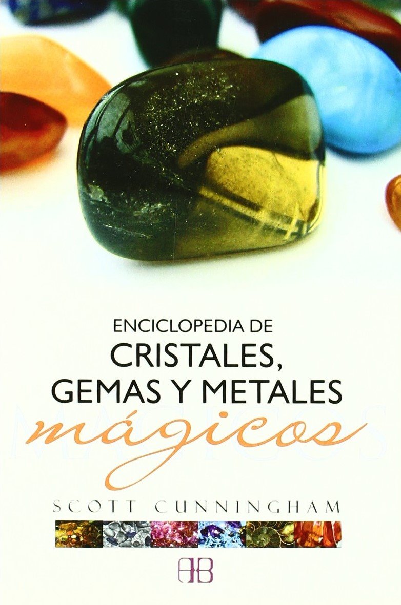ENCICLOPEDIA DE CRISTALES. GEMAS Y METALES MÁGICOS