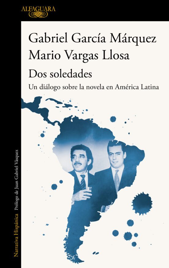 GABRIEL GARCÍA MÁRQUEZ - MARIO VARGAS LLOSA . DOS SOLEDADES. -