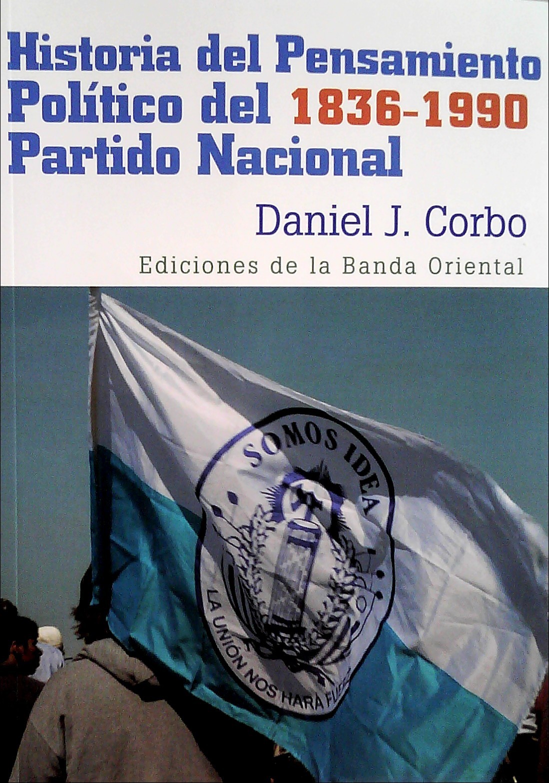 HISTORIA DEL PENSAMIENTO POLÍTICO DE 1836-1990 PARTIDO NACIONAL -
