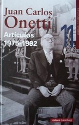 JUAN CARLOS ONETTI ARTÍCULOS 1875-1992