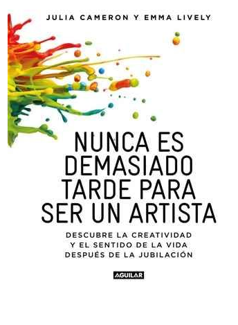 NUNCA ES DEMASIADO TARDE PARA SER UN ARTISTA