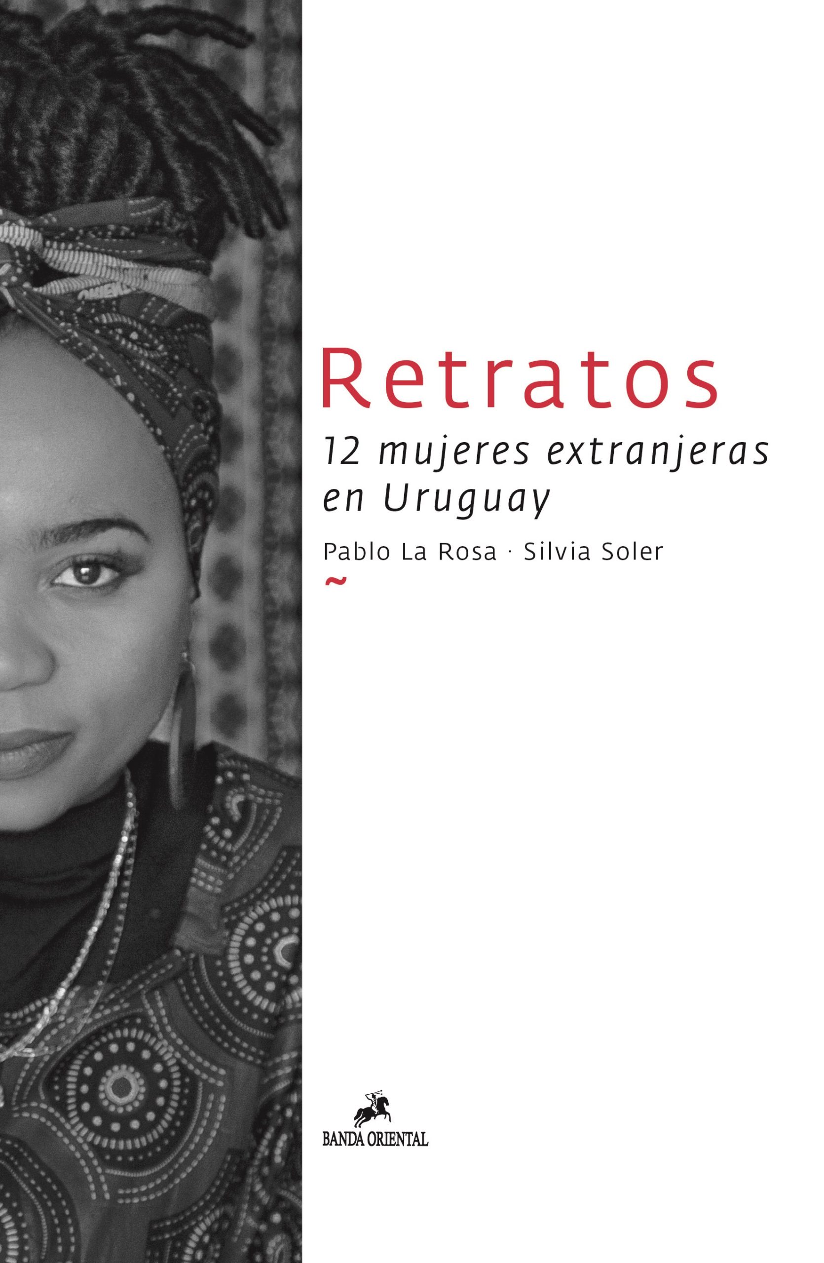 RETRATOS. 12 MUJERES EXTRANJERAS EN URUGUAY. -