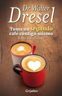 TOMA UN SEGUNDO CAFÉ CONTIGO MISMO.