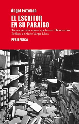 LIBRO EL ESCRITOR EN SU PARAÍSO ANGEL ESTEBAN