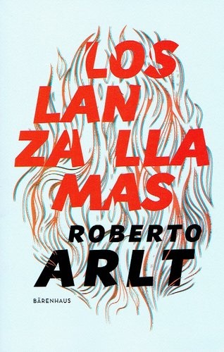 LIBRO LOS LANZALLAMAS ROBERTO ARLT