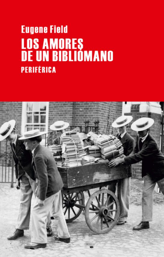 LIBRO LOS AMORES DE UN BIBLIÓMANO EUGENE FIELD