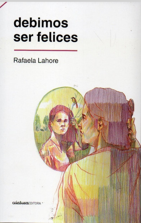 LIBRO DEBIMOS SER FELICES RAFAELA LAHORE