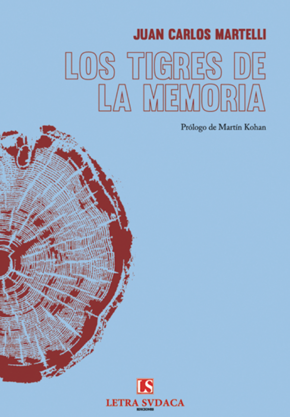 LIBRO LOS TIGRES DE LA MEMORIA JUAN CARLOS MARTEL