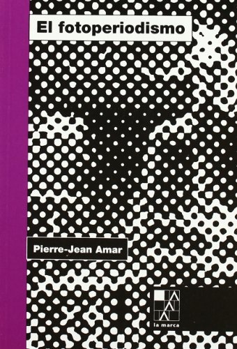 LIBRO EL FOTOPERIODISMO PIERRE-JEAN AMAR
