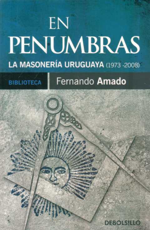 EN PENUMBRAS. LA MASONERÍA URUGUAYA