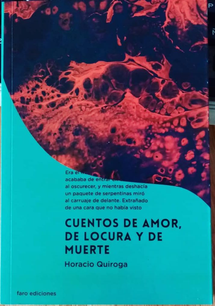 CUENTOS DE AMOR, LOCURA Y DE MUERTE HORACIO QUIROGA