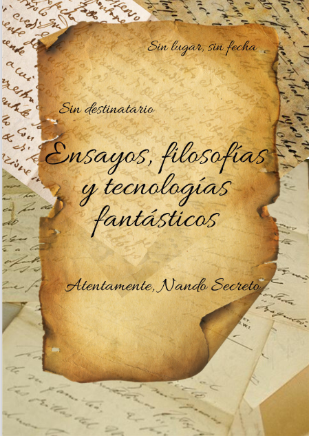 ENSAYOS, FILOSOFÍAS Y TECNOLOGÍAS FANTÁSTICOS NANDO SECRETO