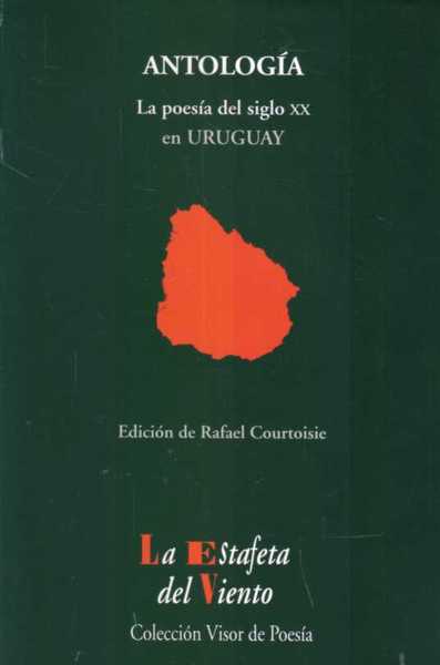 ANTOLOGIA LA POESIA DEL SIGLO XX EN URUGUAY RAFAEL COURTOISIE