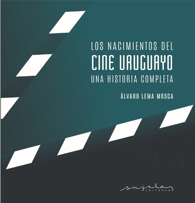 LOS NACIMIENTOS DEL CINE URUGUAYO ÁLVARO LEMA