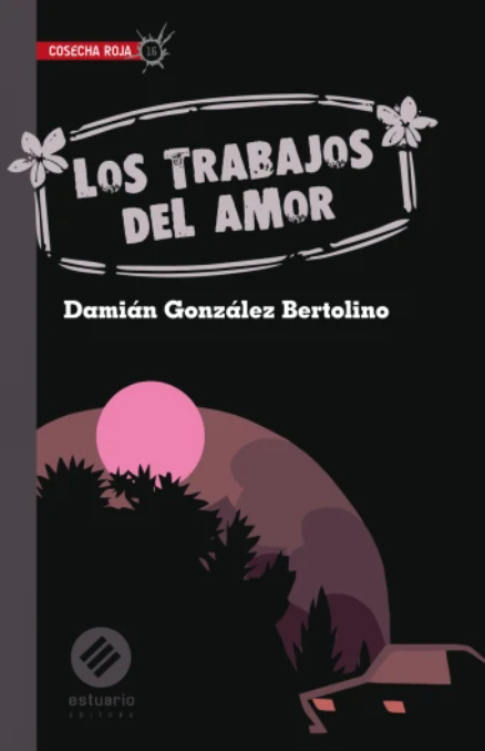 LOS TRABAJOS DEL AMOR DAMIAN GONZÁLES BERTOLINO.