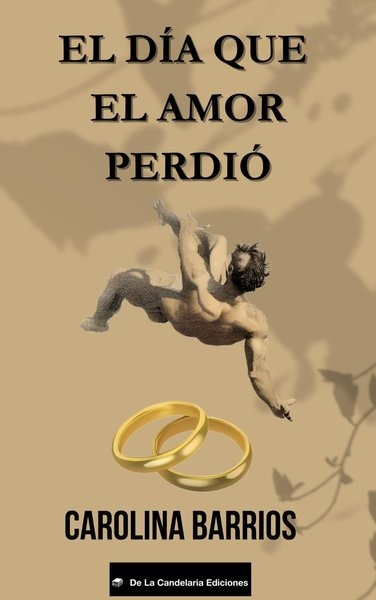 EL DIA QUE EL AMOR PERDIÓ CAROLINA BARRIOS