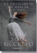 EL EQUILIBRIO DE BAILAR LA HISTORIA DE MARIA NOEL RICCETO