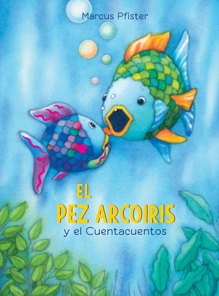 EL PEZ ARCOIRIS Y EL CUENTACUENTOS MARCUS PFISTER