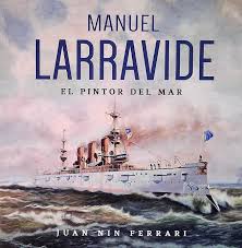 MANUEL LARRAVIDE. EL PINTOR DEL MAR JUAN NIN FERRARI