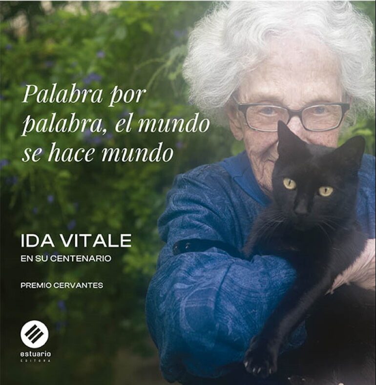 PALABRA POR PALABRA, EL MUNDO SE HACE MUNDO IDA VITALE