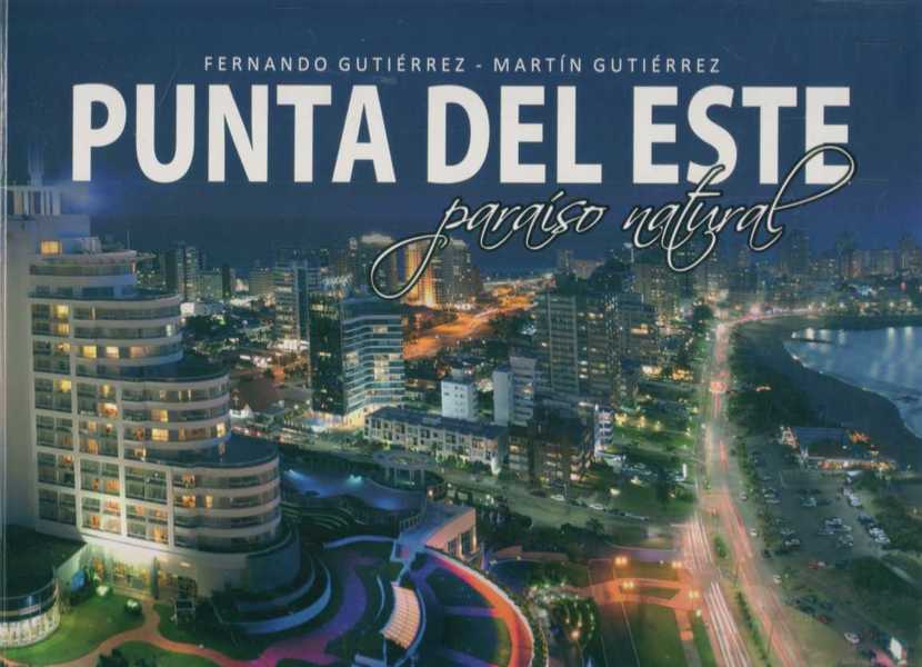 PUNTA DEL ESTE PARAISO NATURAL GUTIERREZ FERNANDO GUTIERREZ MARTIN